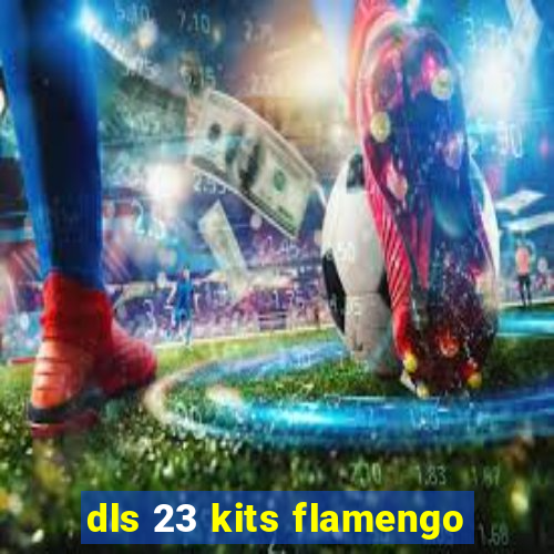 dls 23 kits flamengo